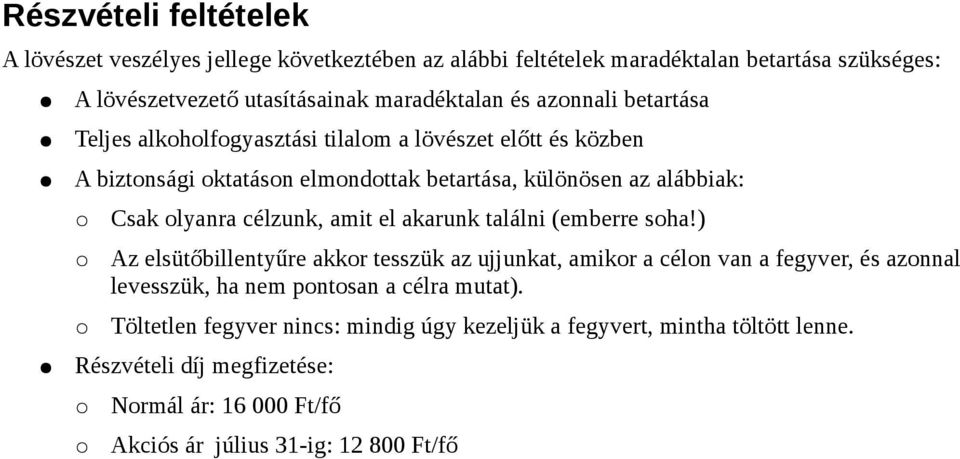 célzunk, amit el akarunk találni (emberre soha!