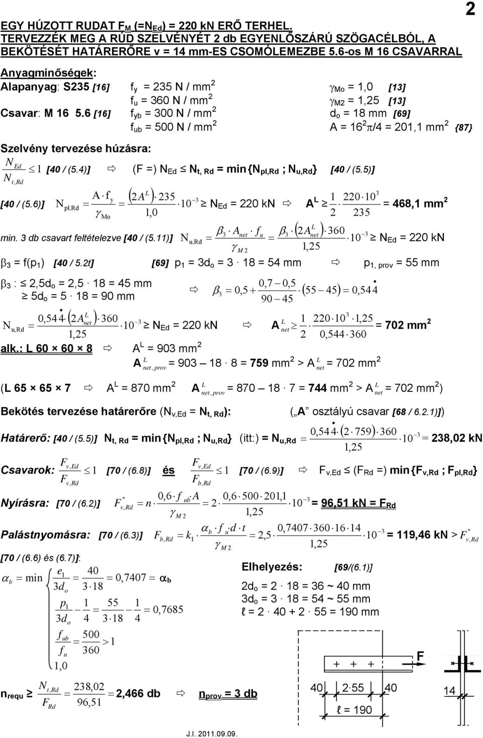 )] ( ) t, min { pl, ; u, } [0 / (5.5)] t, A A 5 L pl, ( ) [0 / (5.)] 0 k β A β A A L L u, M u ( ) min. d csavart eltételezve [0 / (5.11)] 1 0,1 mm 5 0 0 k β (p 1 ) [0 / 5.