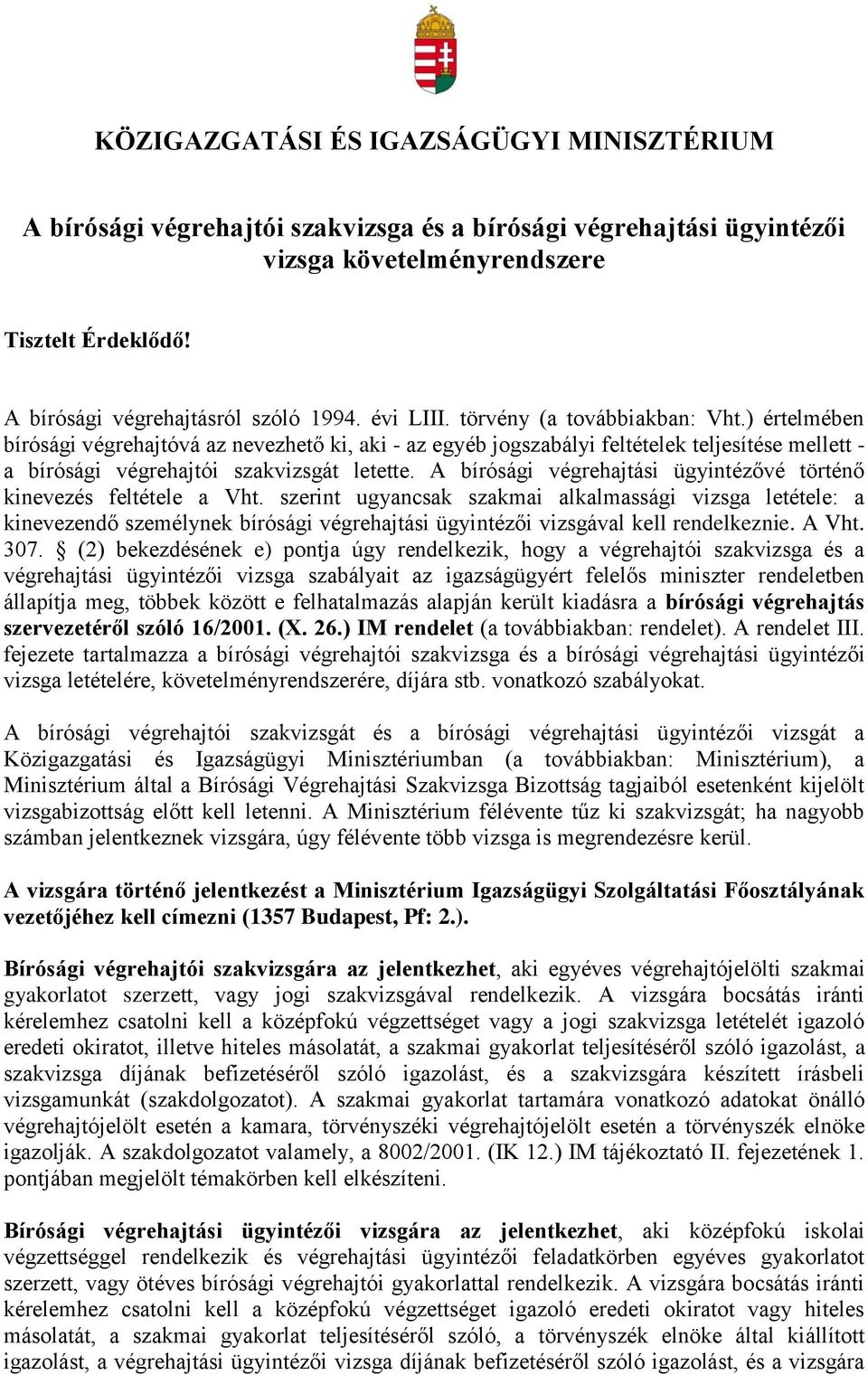 A bírósági végrehajtási ügyintézővé történő kinevezés feltétele a Vht.