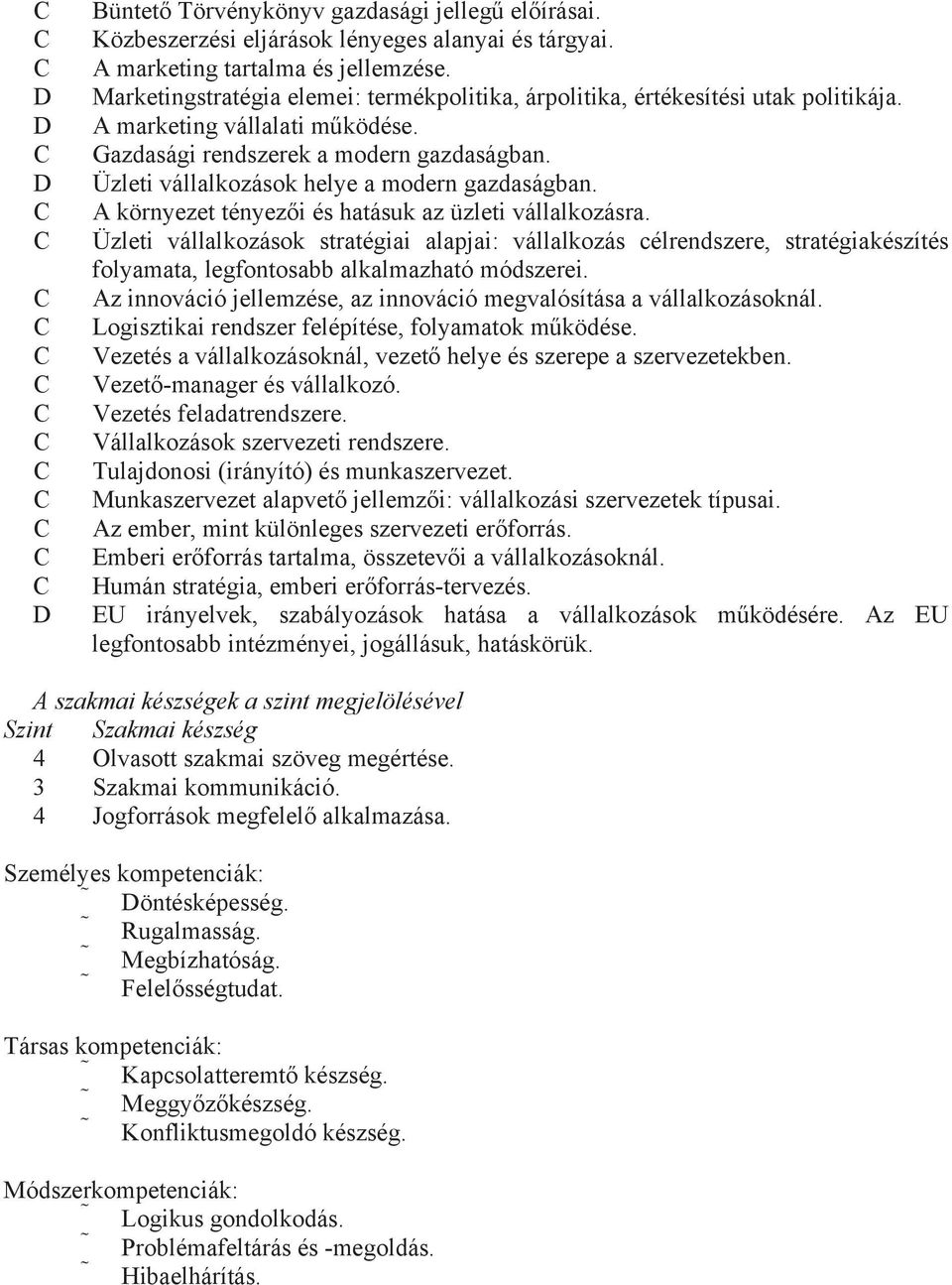Üzleti vállalkozások helye a modern gazdaságban. A környezet tényezi és hatásuk az üzleti vállalkozásra.