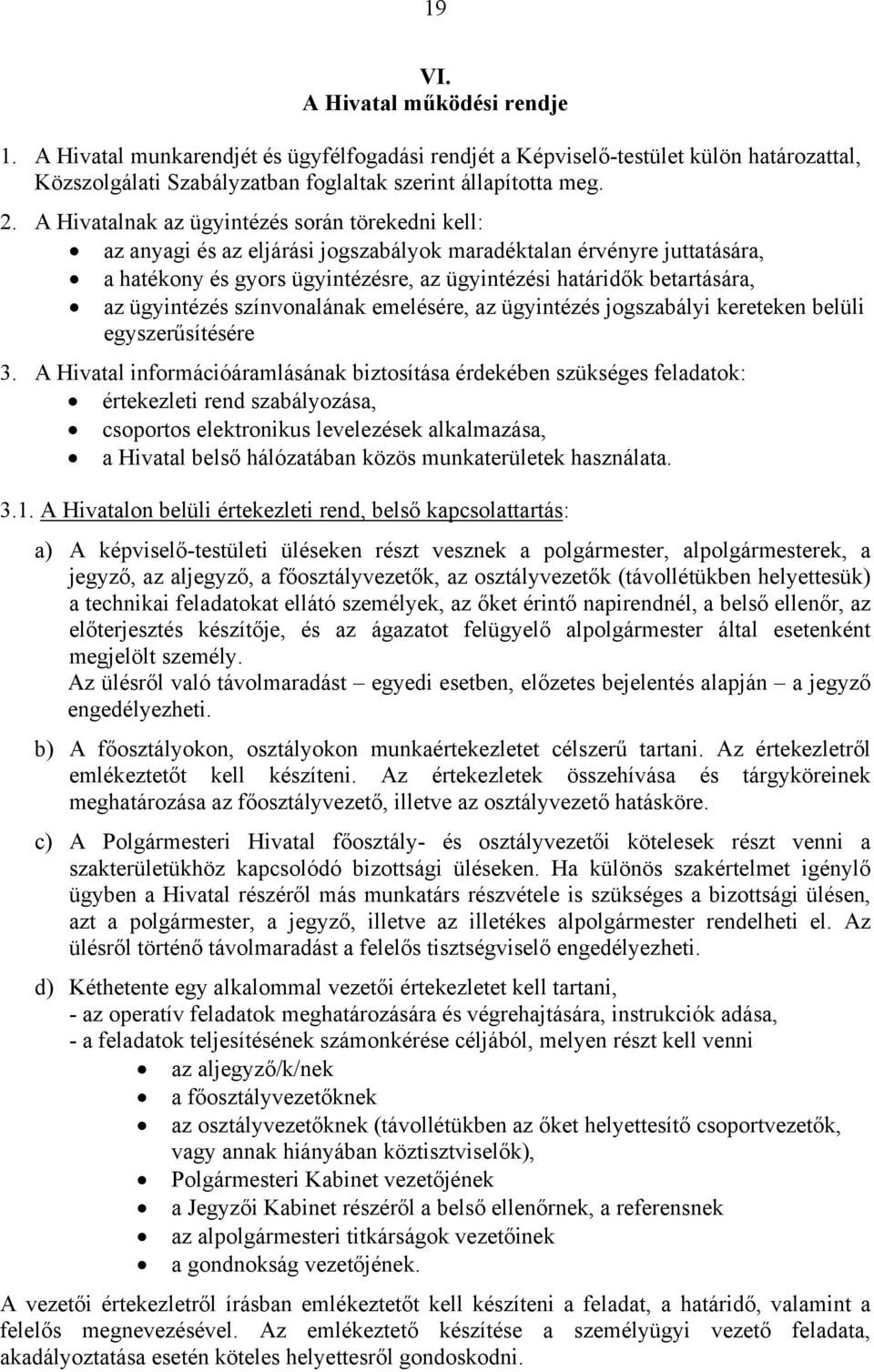 ügyintézés színvonalának emelésére, az ügyintézés jogszabályi kereteken belüli egyszerűsítésére 3.