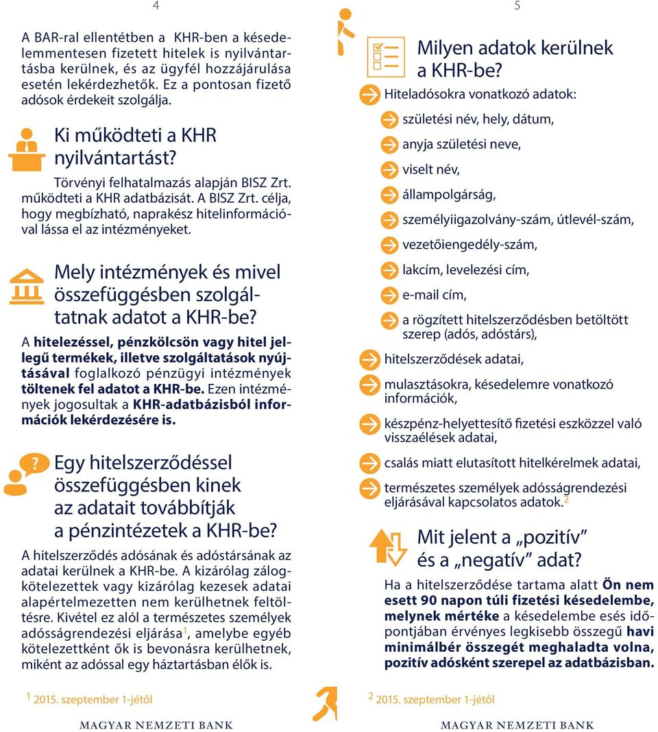 Mely intézmények és mivel összefüggésben szolgáltatnak adatot a KHR-be?