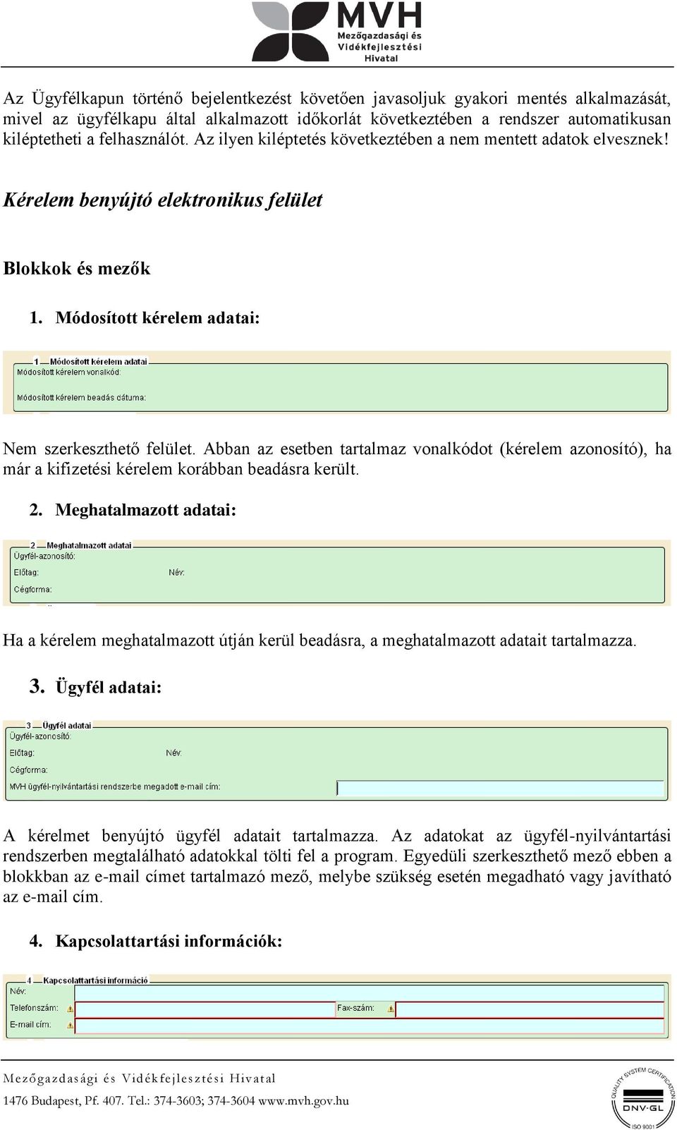 Abban az esetben tartalmaz vonalkódot (kérelem azonosító), ha már a kifizetési kérelem korábban beadásra került. 2.