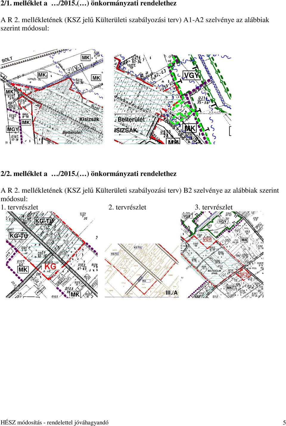 2/2. melléklet a /2015.( ) önkormányzati rendelethez A R 2.