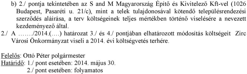 viselésére a nevezett kezdeményező által. 2./ A./2014.(.) határozat 3./ és 4.