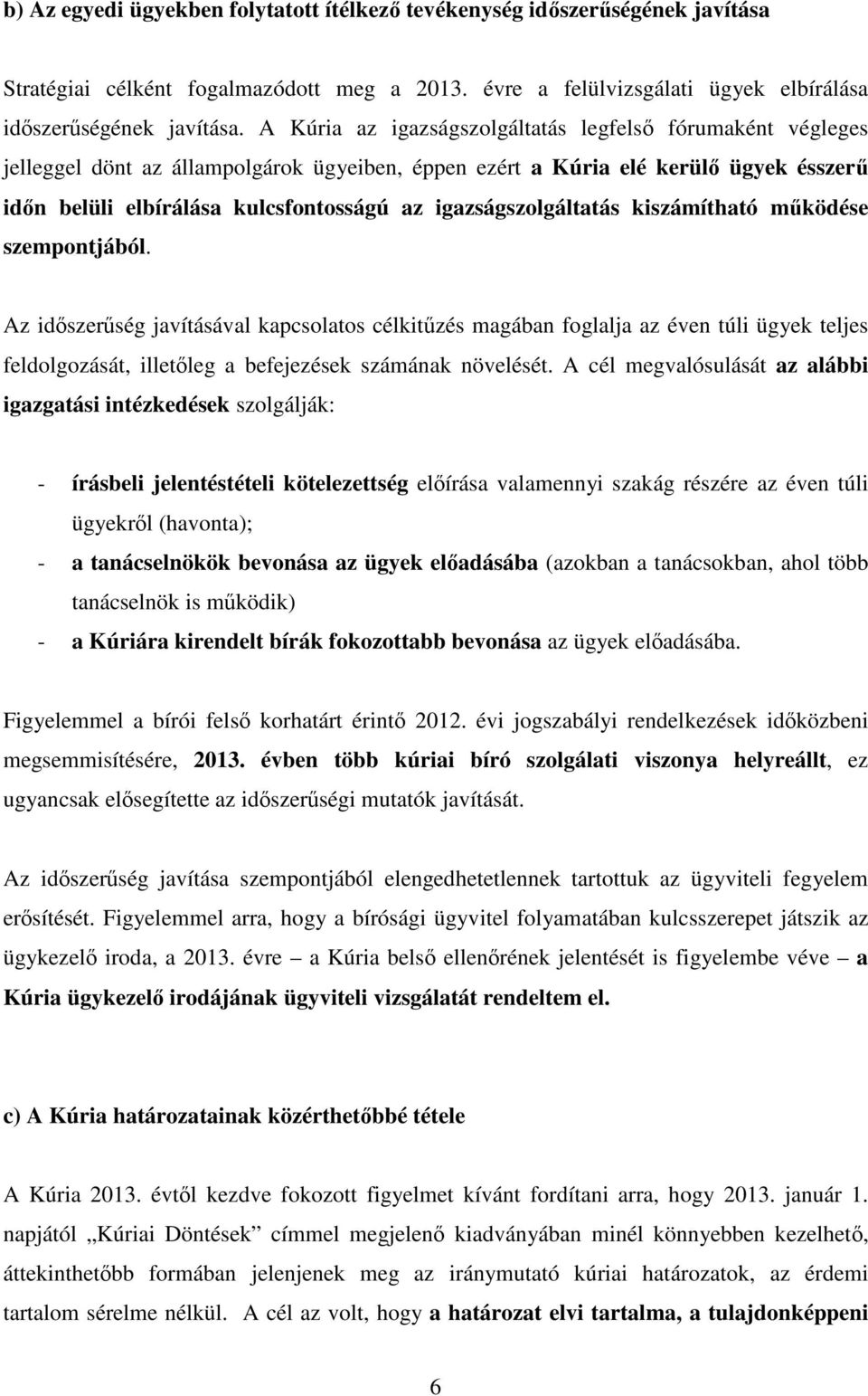 igazságszolgáltatás kiszámítható működése szempontjából.