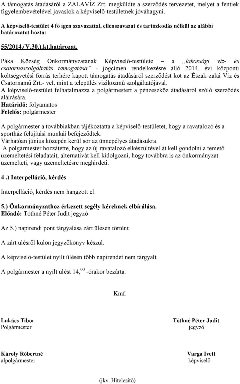 Páka Község Önkormányzatának Képviselő-testülete a lakossági víz- és csatornaszolgáltatás támogatása - jogcímen rendelkezésre álló 2014.