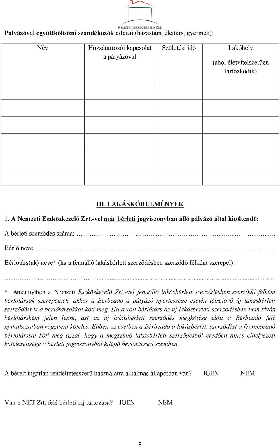 Bérlőtárs(ak) neve* (ha a fennálló lakásbérleti szerződésben szerződő félként szerepel):... * Amennyiben a Nemzeti Eszközkezelő Zrt.