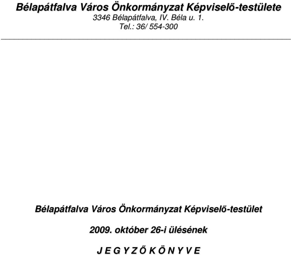 : 36/ 554-300 Bélapátfalva Város Önkormányzat