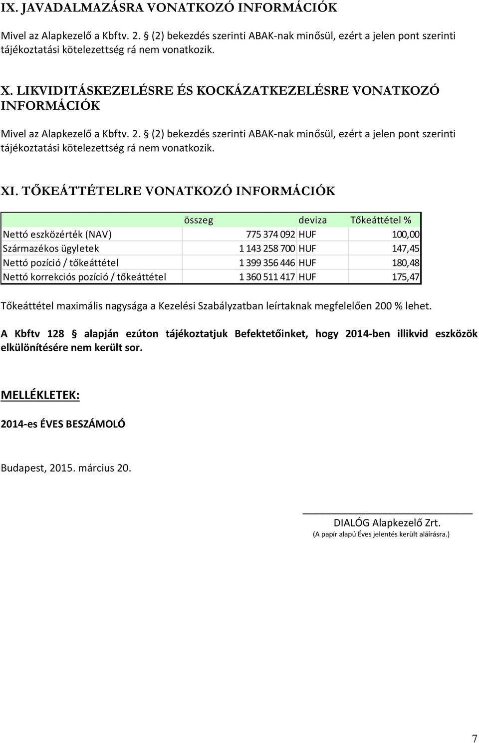 (2) bekezdés szerinti ABAK-nak minősül, ezért a jelen pont szerinti tájékoztatási kötelezettség rá nem vonatkozik. XI.