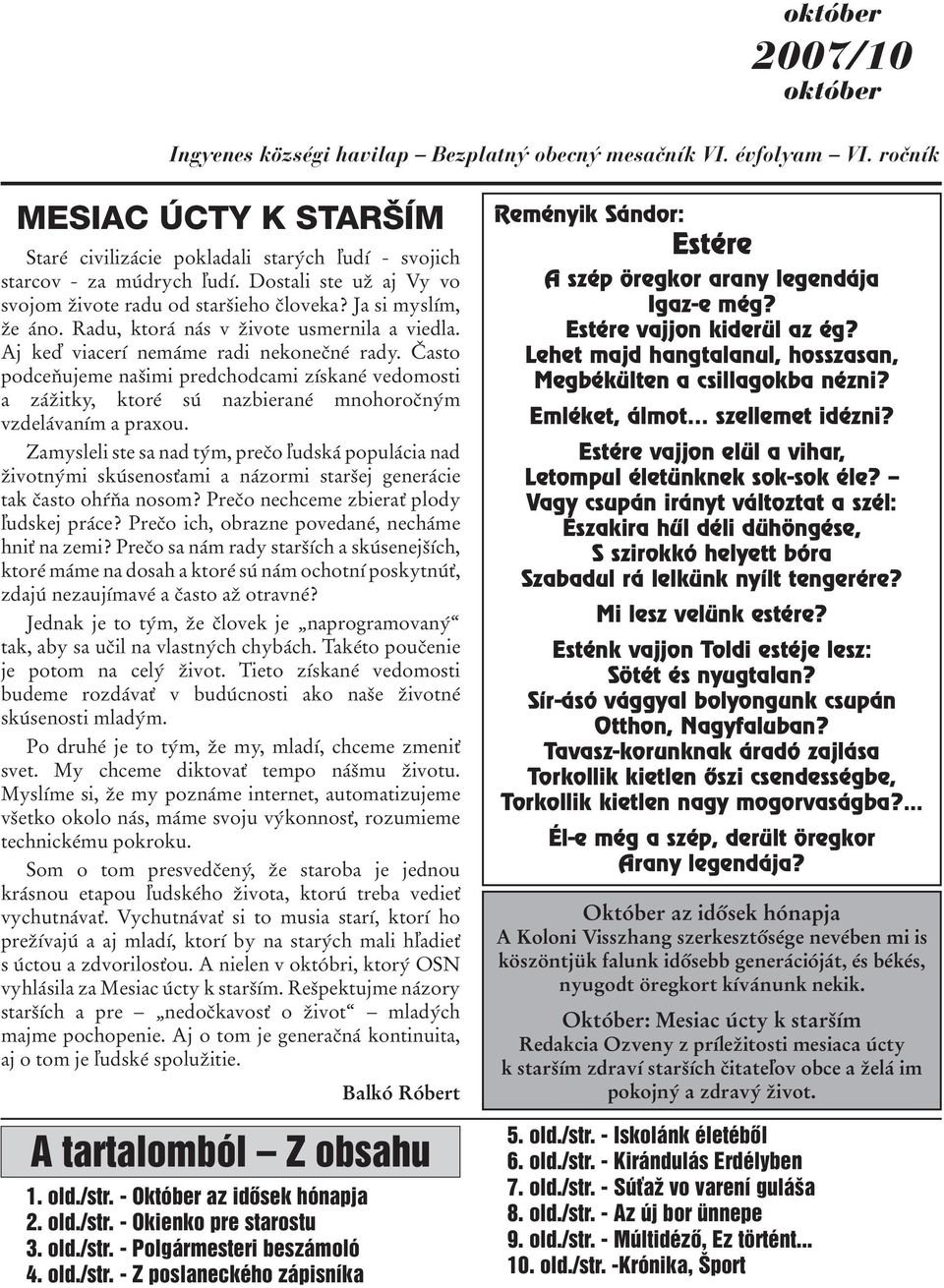 Často podceňujeme našimi predchodcami získané vedomosti a zážitky, ktoré sú nazbierané mnohoročným vzdelávaním a praxou.
