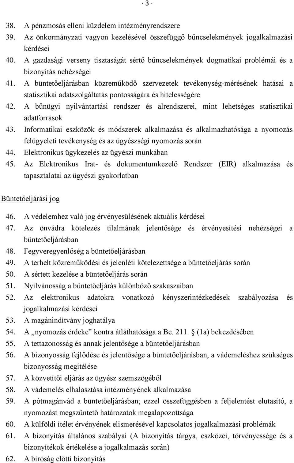 A büntetőeljárásban közreműködő szervezetek tevékenység-mérésének hatásai a statisztikai adatszolgáltatás pontosságára és hitelességére 42.