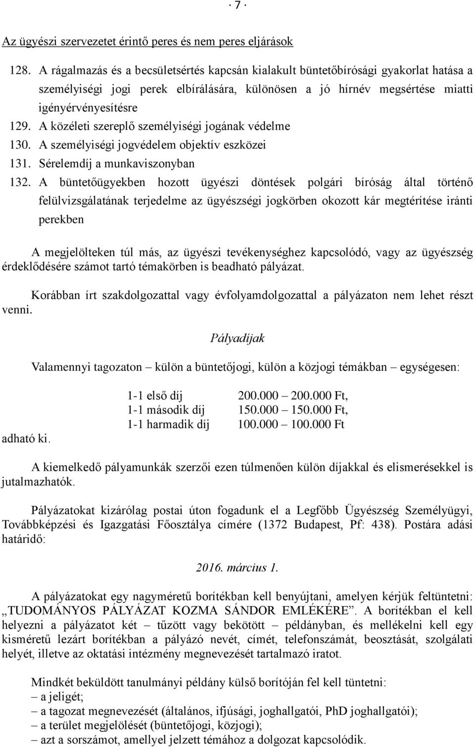 A közéleti szereplő személyiségi jogának védelme 130. A személyiségi jogvédelem objektív eszközei 131. Sérelemdíj a munkaviszonyban 132.