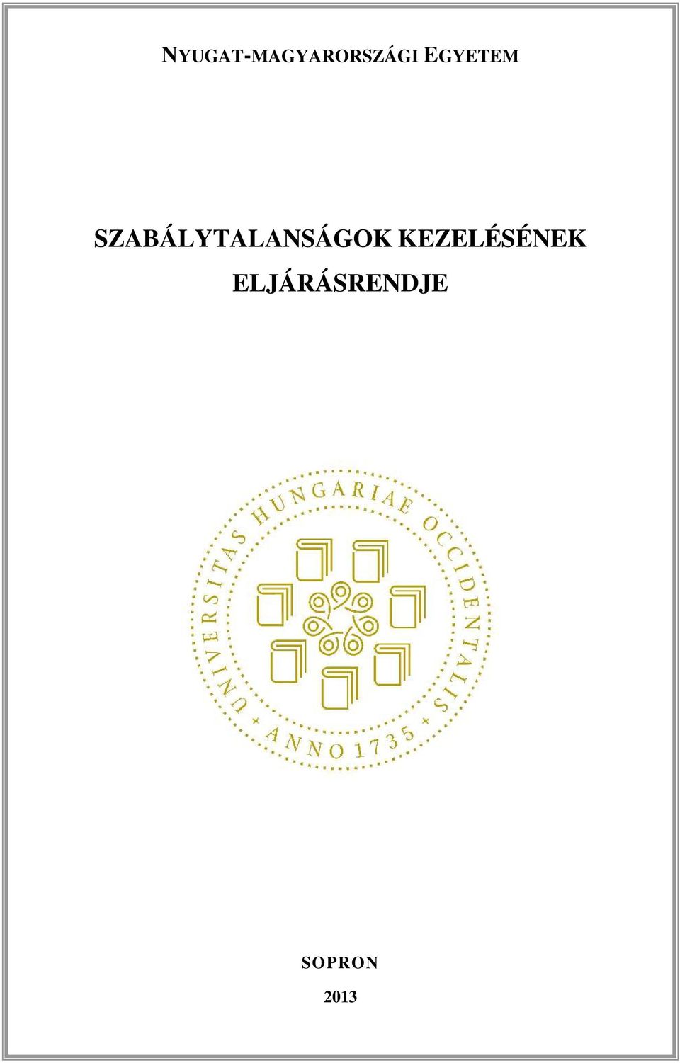 szabálytalanságok kezelésének eljárásrendjét a költségvetési szervek SOPRON belső kontrollrendszeréről és belső