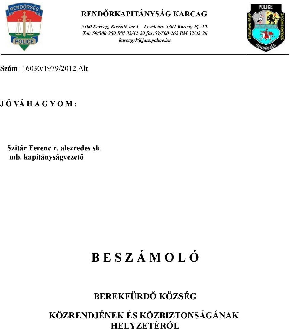 hu Szám: 16030/1979/2012.Ált. J Ó VÁ H A G Y O M : Szitár Ferenc r. alezredes sk. mb.