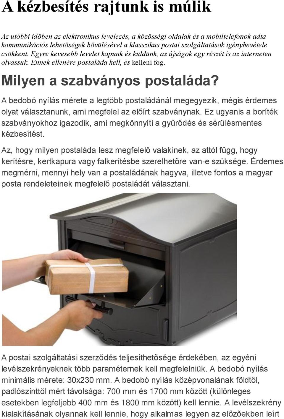 Ennek ellenére postaláda kell, és kelleni fog. Milyen a szabványos postaláda?