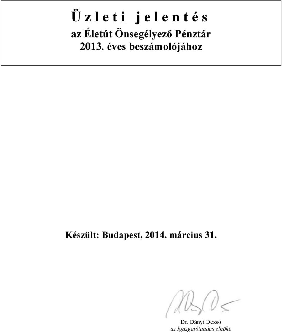 éves beszámolójához Készült: Budapest,