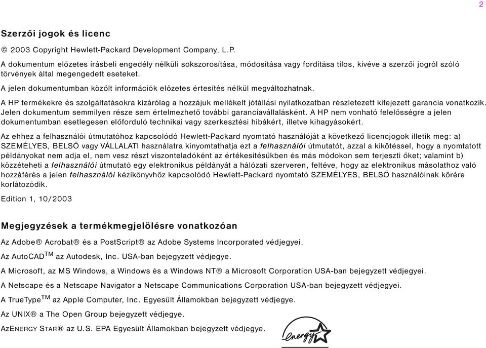 A jelen dokumentumban közölt információk előzetes értesítés nélkül megváltozhatnak.