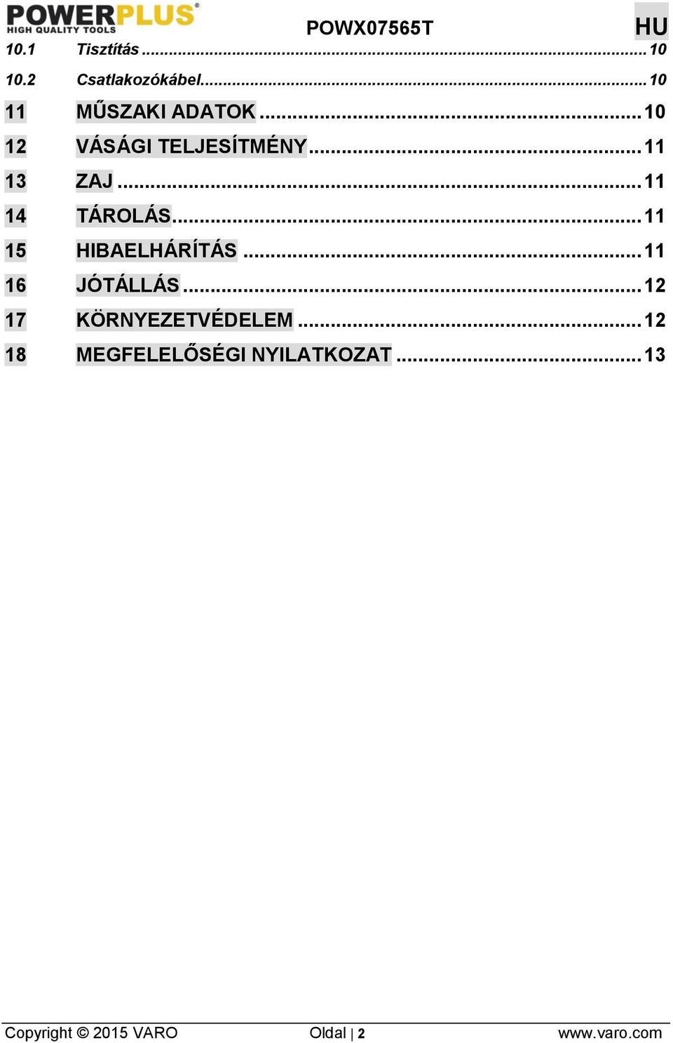 .. 11 15 HIBAELHÁRÍTÁS... 11 16 JÓTÁLLÁS... 12 17 KÖRNYEZETVÉDELEM.