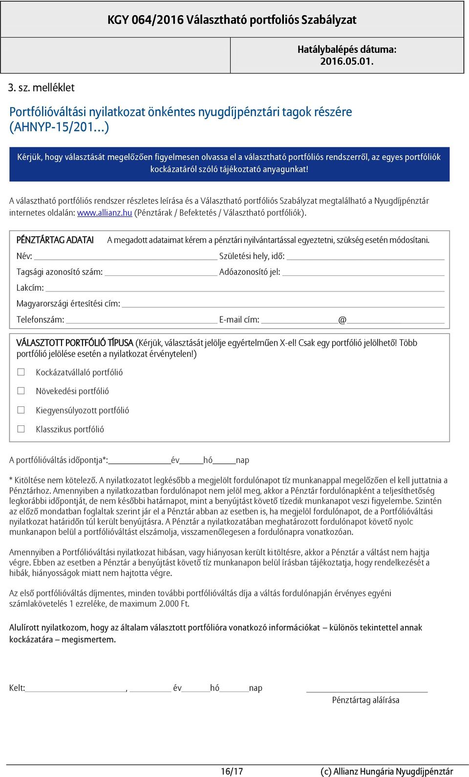 portfóliós rendszerről, az egyes portfóliók kockázatáról szóló tájékoztató anyagunkat!