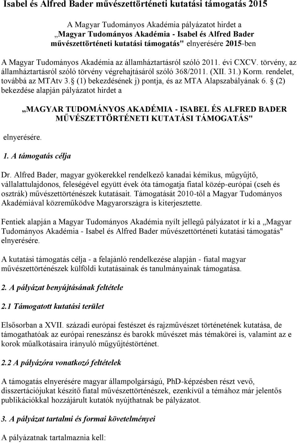 rendelet, továbbá az MTAtv 3. (1) bekezdésének j) pontja, és az MTA Alapszabályának 6.