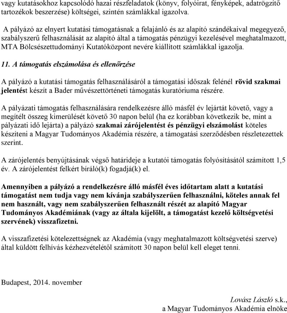 Bölcsészettudományi Kutatóközpont nevére kiállított számlákkal igazolja. 11.