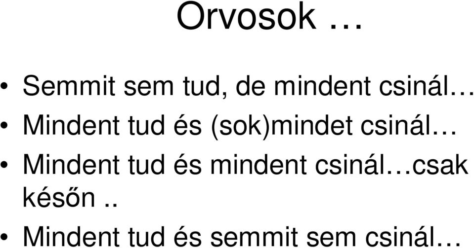 csinál Mindent tud és mindent csinál