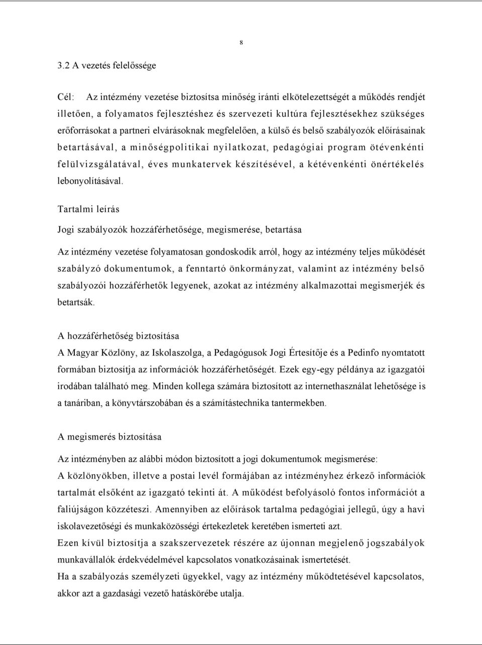 éves munkatervek készítésével, a kétévenkénti önértékelés lebonyolításával.