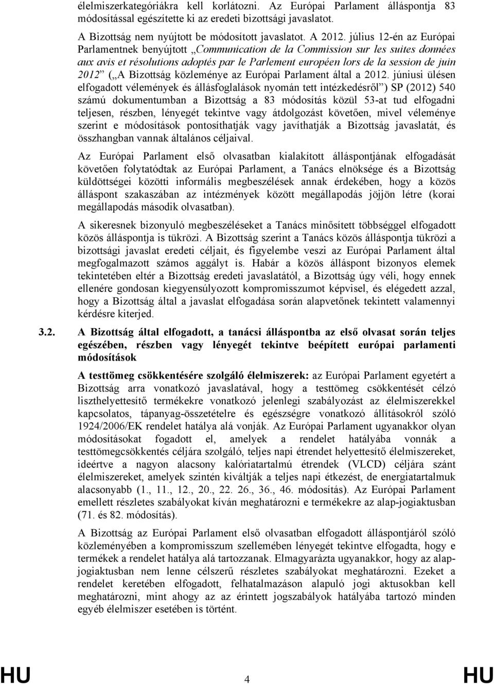 Bizottság közleménye az Európai Parlament által a 2012.