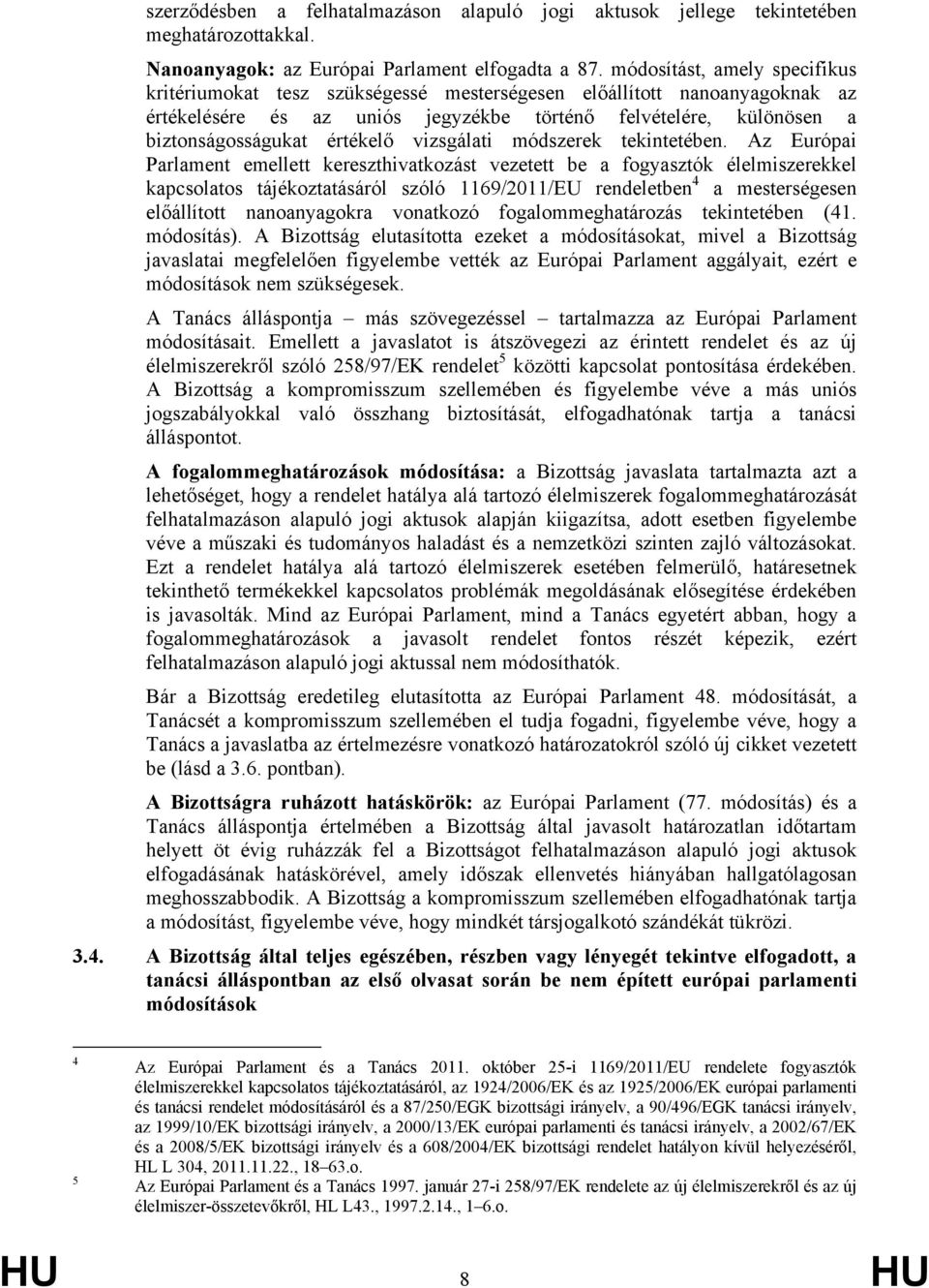 vizsgálati módszerek tekintetében.