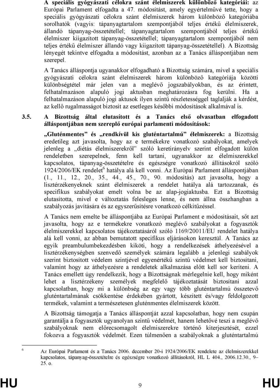 élelmiszerek, állandó tápanyag-összetétellel; tápanyagtartalom szempontjából teljes értékű élelmiszer kiigazított tápanyag-összetétellel; tápanyagtartalom szempontjából nem teljes értékű élelmiszer