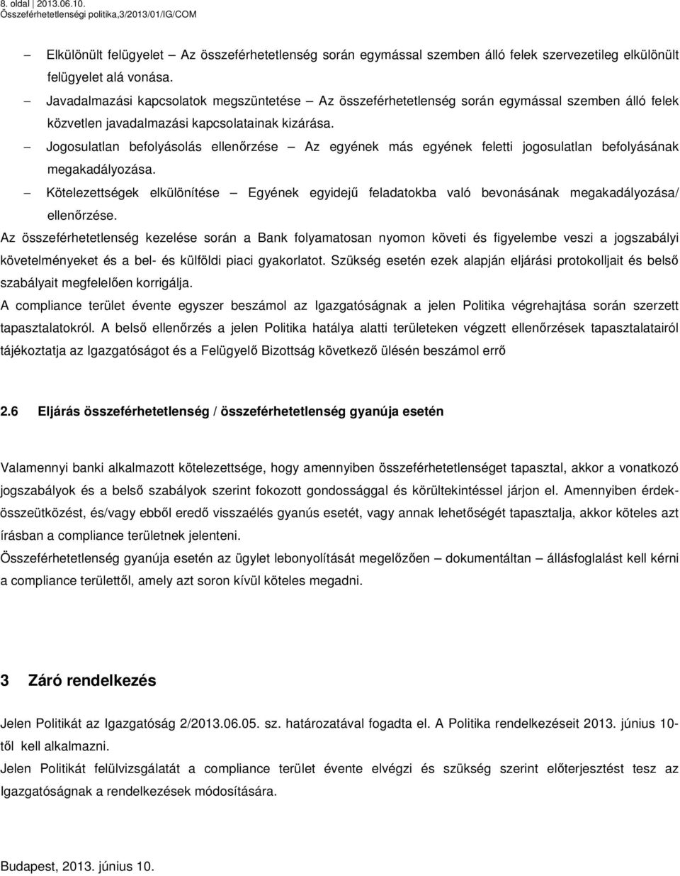 Jogosulatlan befolyásolás ellenőrzése Az egyének más egyének feletti jogosulatlan befolyásának megakadályozása.