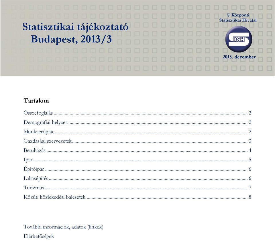 .. 2 Gazdasági szervezetek... 3 Beruházás... 4 Ipar... 5 Építőipar... 6 Lakásépítés.