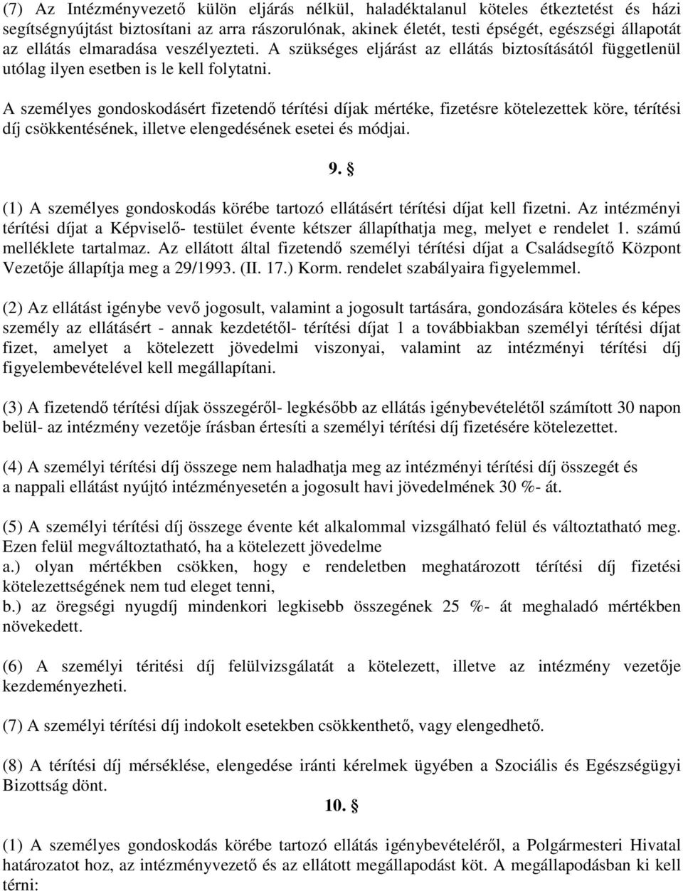 A személyes gondoskodásért fizetendı térítési díjak mértéke, fizetésre kötelezettek köre, térítési díj csökkentésének, illetve elengedésének esetei és módjai. 9.