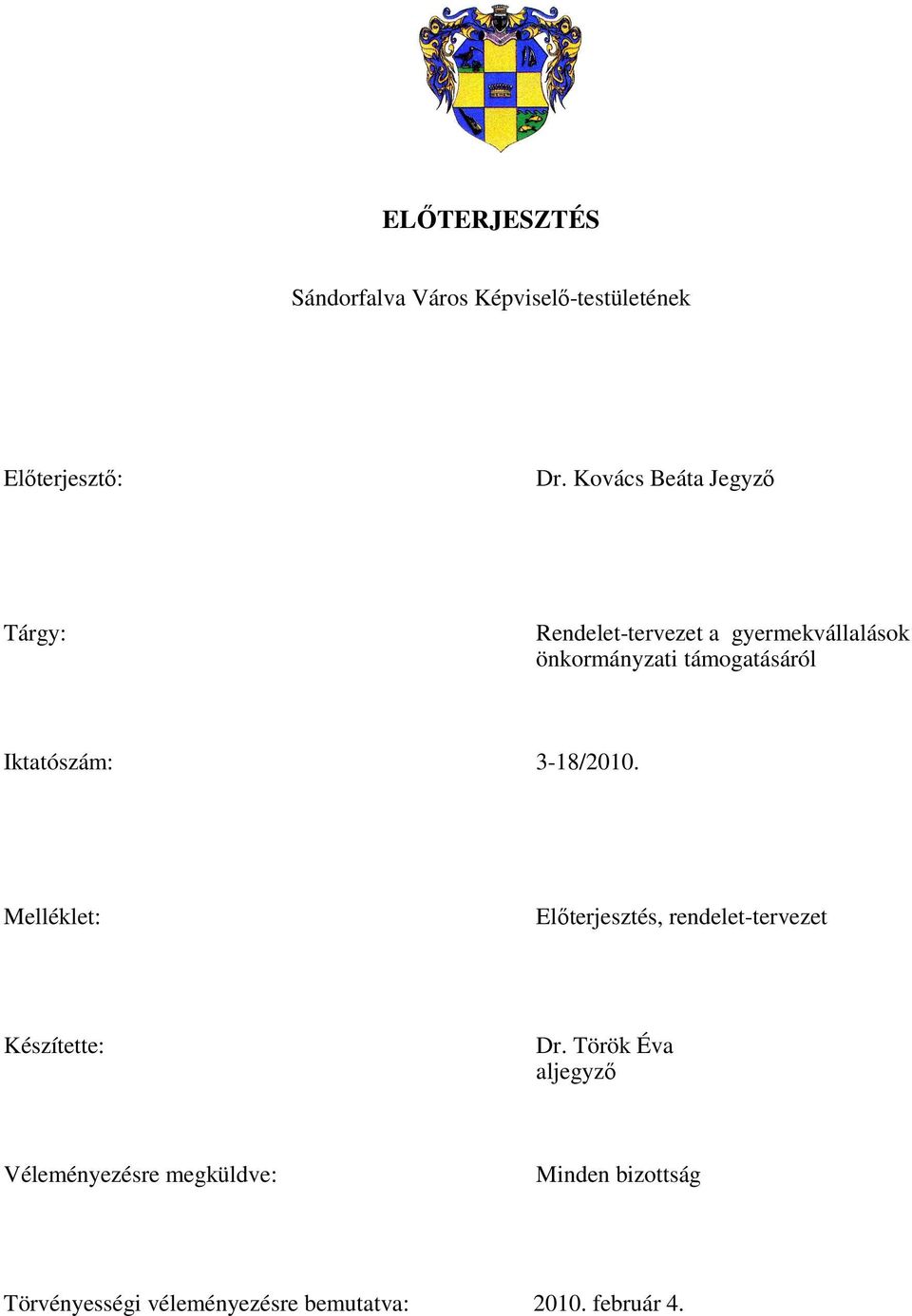 támogatásáról Iktatószám: 3-18/2010.