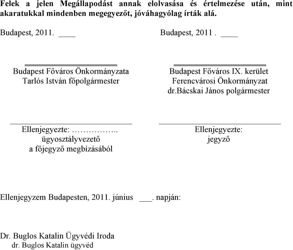 kerület Ferencvárosi Önkormányzat dr.bácskai János polgármester Ellenjegyezte:.