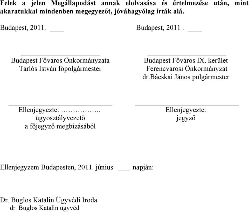 kerület Ferencvárosi Önkormányzat dr.bácskai János polgármester Ellenjegyezte:.