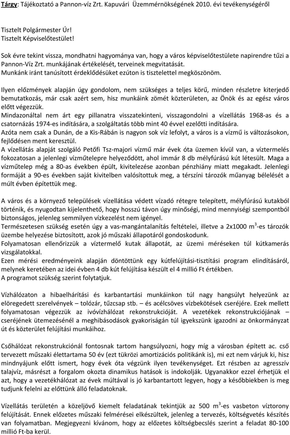 Munkánk iránt tanúsított érdeklődésüket ezúton is tisztelettel megköszönöm.