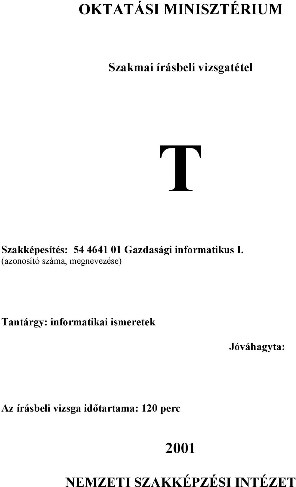 (azonosító száma, megnevezése) Tantárgy: informatikai