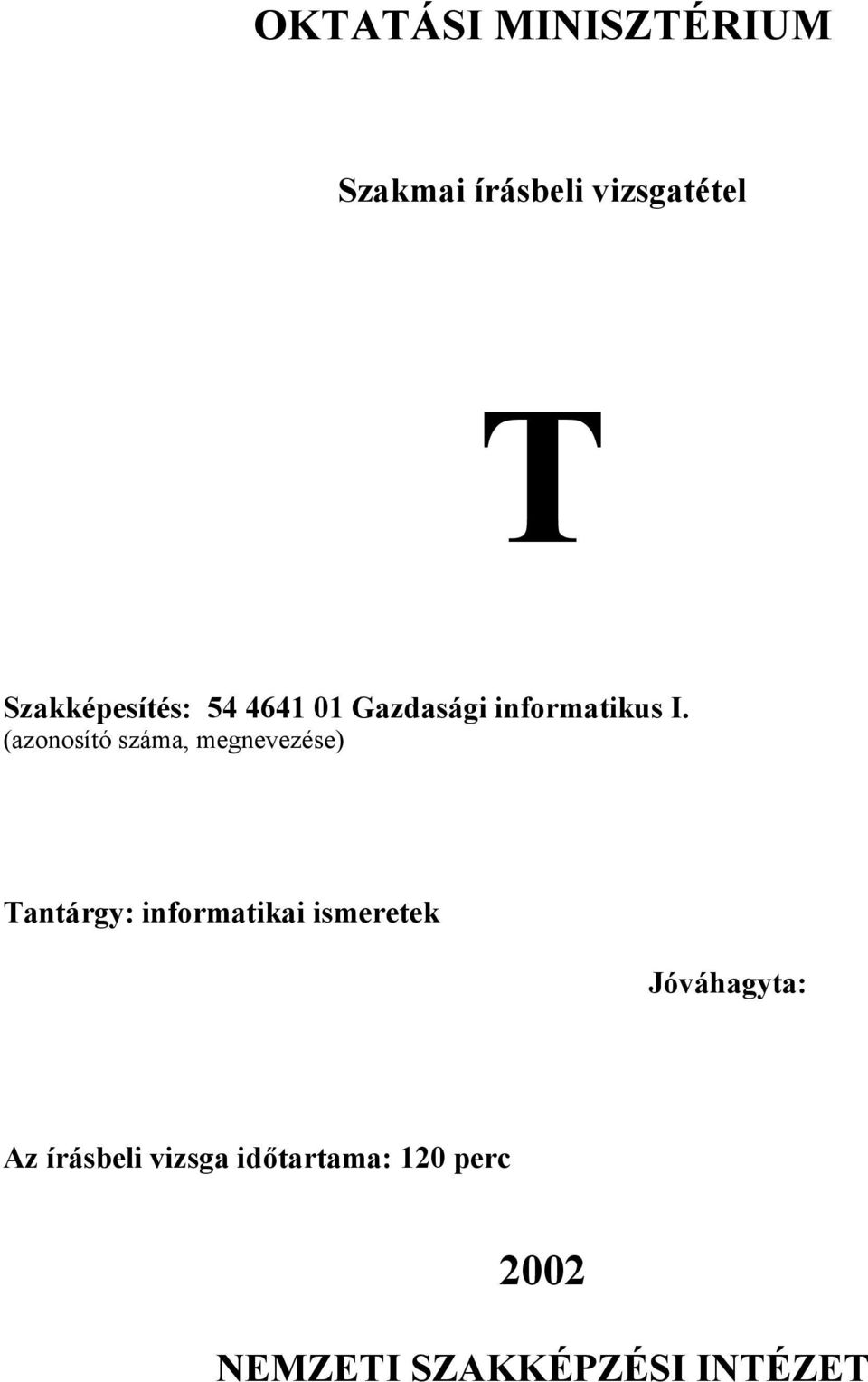 (azonosító száma, megnevezése) Tantárgy: informatikai