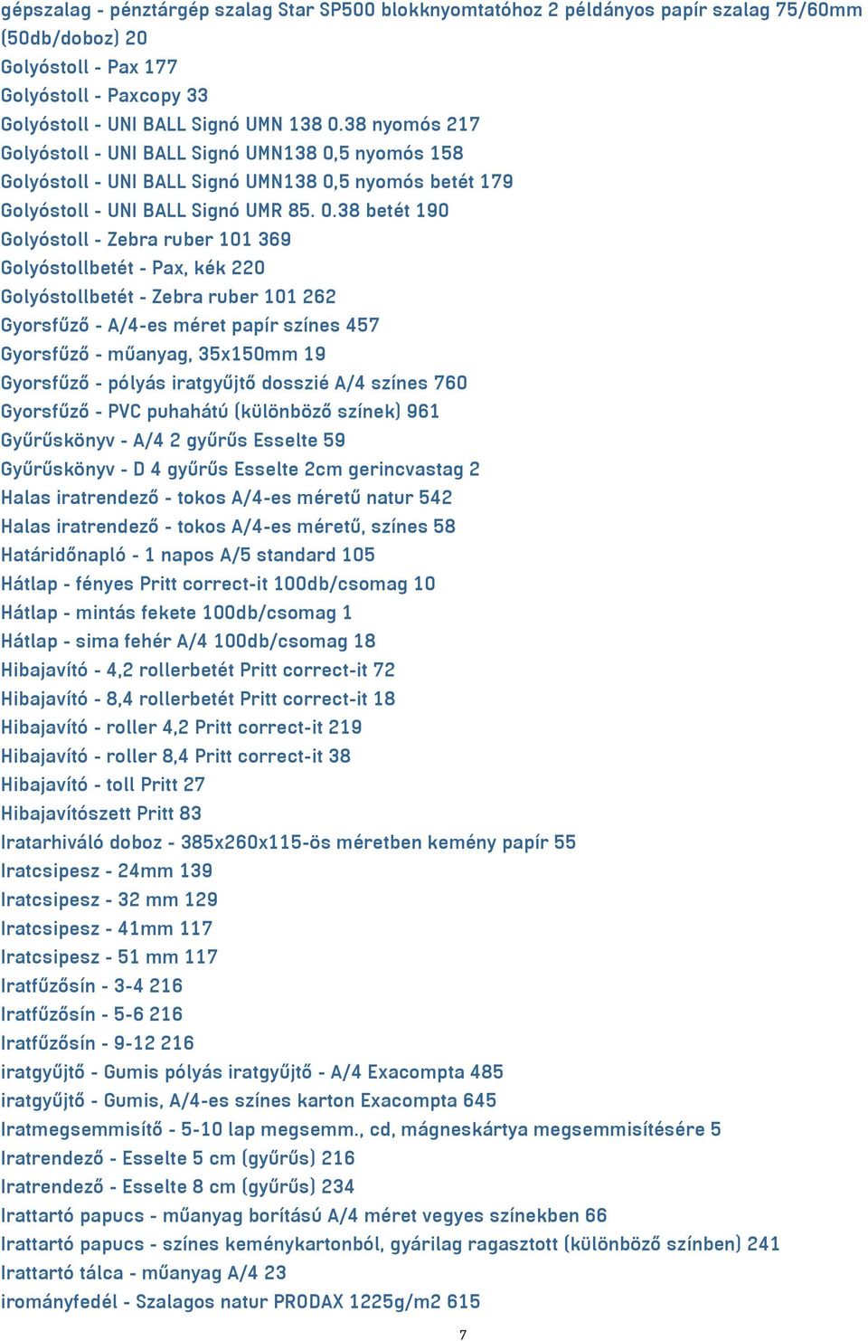 5 nyomós 158 Golyóstoll - UNI BALL Signó UMN138 0,