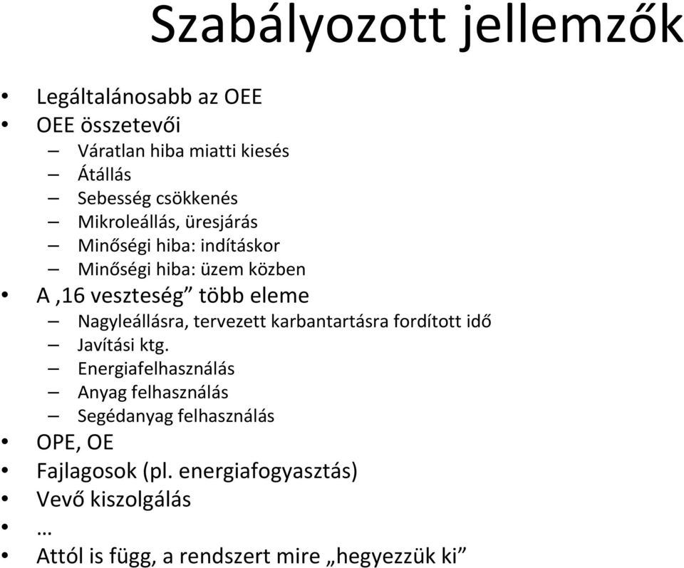 Nagyleállásra, tervezett karbantartásra fordított idő Javítási ktg.
