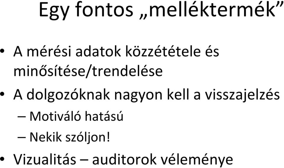 dolgozóknak nagyon kell a visszajelzés
