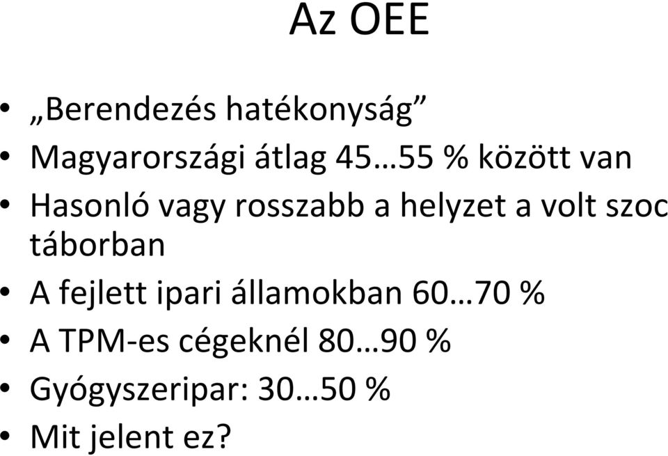 szoc táborban A fejlett ipari államokban 60 70 % A TPM
