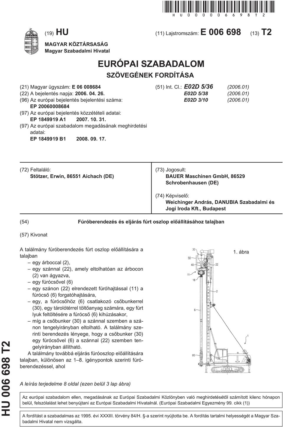 26. (96) Az európai bejelentés bejelentési száma: EP 20060008684 (97) Az európai bejelentés közzétételi adatai: EP 1849919 A1 2007. 10. 31.