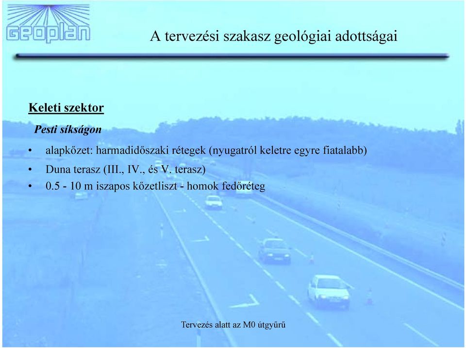 (nyugatról keletre egyre fiatalabb) Duna terasz (III.