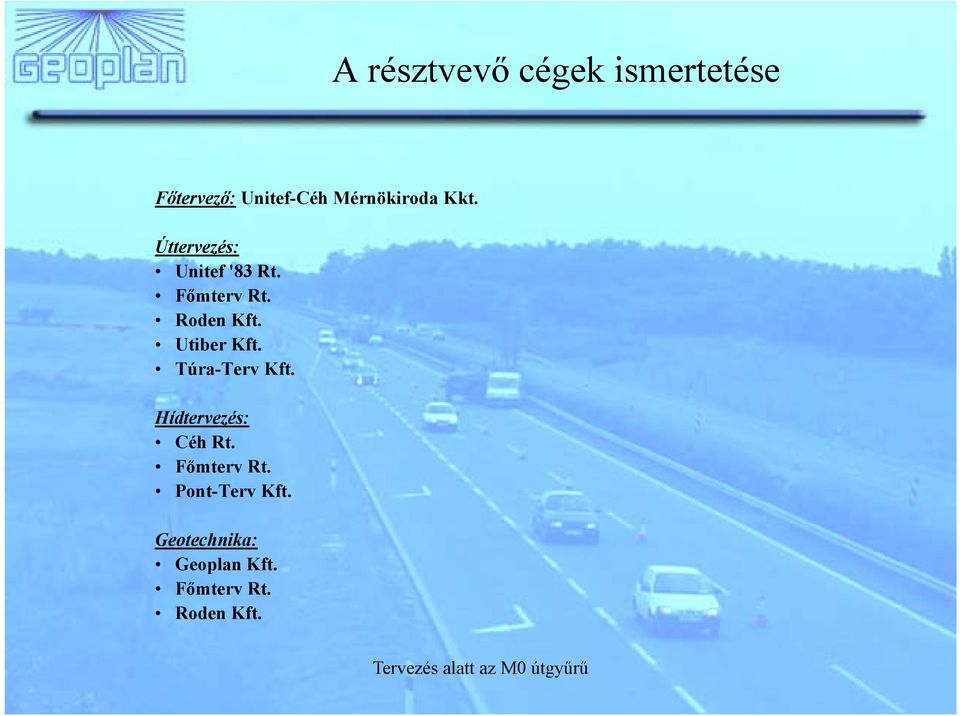 Roden Kft. Utiber Kft. Túra-Terv Kft. Hídtervezés: Céh Rt.