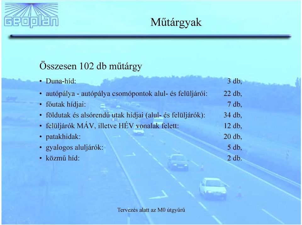 és felüljárók): felüljárók MÁV, illetve HÉV vonalak felett: patakhidak: