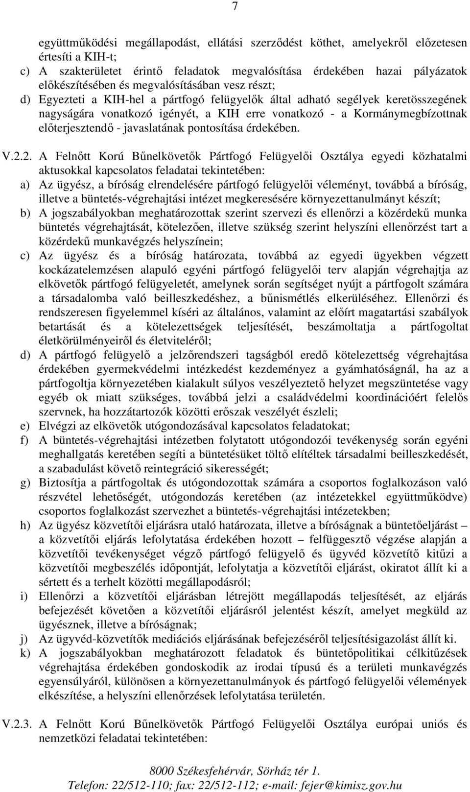 előterjesztendő - javaslatának pontosítása érdekében. V.2.