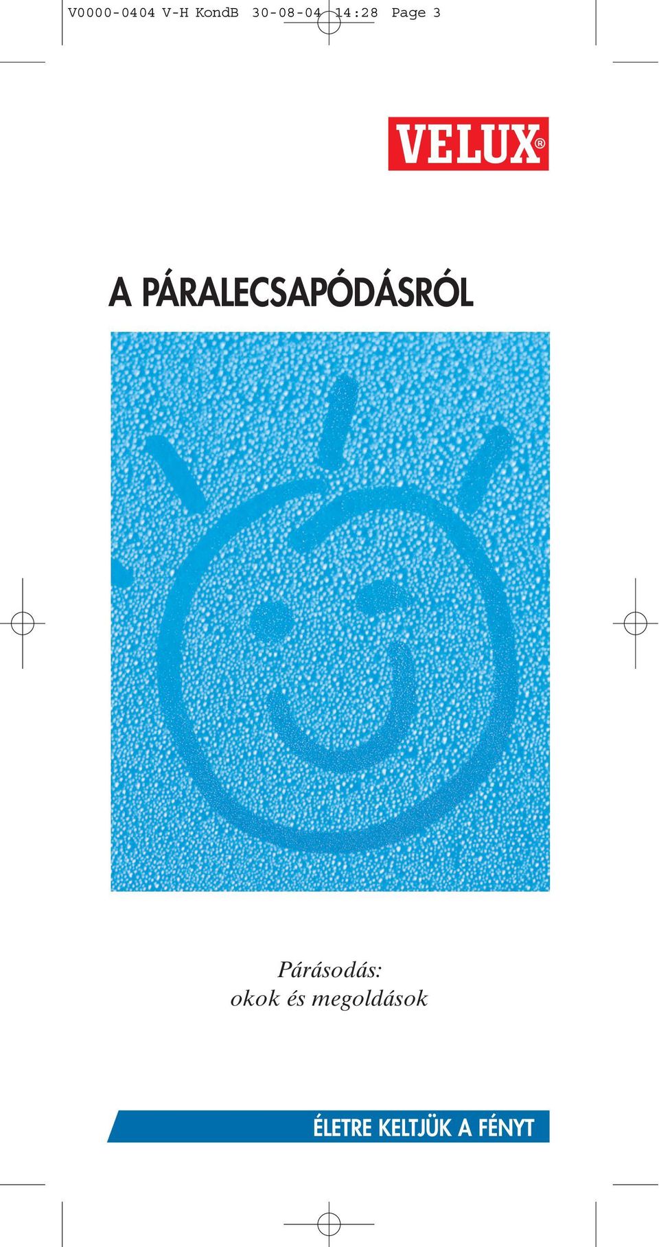 PÁRALECSAPÓDÁSRÓL Párásodás: